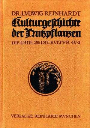 [Gutenberg 61776] • Kulturgeschichte der Nutzpflanzen, Band IV, 2. Hälfte